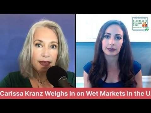 The Plantbased Business Hour Legal Eagle Carissa Kranz Weighs in on Wet Market
